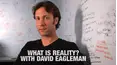 What Is Reality? With David Eagleman