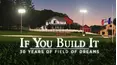 If You Build It: 30 Years of Field of Dreams