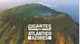 Gigantes del Atlántico: Azores