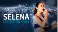 Selena: Life, Death & Money