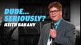 Keith Barany: Dude... Seriously?