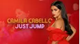 Camila Cabello: Just Jump