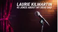 Laurie Kilmartin: 45 Jokes About My Dead Dad