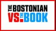 The Bostonian vs. The Book