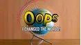 Oops I Changed the World