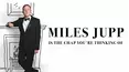 Miles Jupp: Is the Chap You're Thinking Of