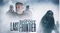 On the Trail of Bigfoot: The Last Frontier