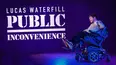 Lucas Waterfill: Public Inconvenience