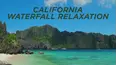 California Waterfall Relaxation