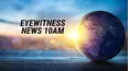 Eyewitness News 10AM