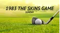 1983 The Skins Game - Sunday