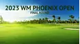 2023 WM Phoenix Open - Final Round