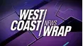 West Coast News Wrap