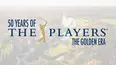 50 Years of THE PLAYERS Championship: The Golden Era