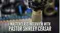 Masterclass Interview with Pastor Shirley Ceasar