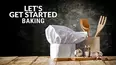 Let's Get Started: Baking
