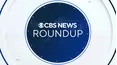 CBS News Roundup