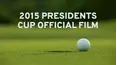 2015 Presidents Cup Official Film