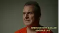 Interview With a Killer: A Double Life