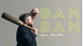 Bill Squire: Bam Bam