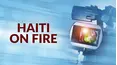 Haiti On Fire