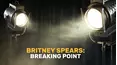 Britney Spears: Breaking Point