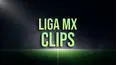 Liga MX Clips