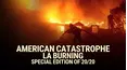 American Catastrophe: LA Burning -- Special Edition of 20/20