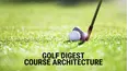 Golf Digest Course Architecture