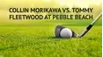 Collin Morikawa vs. Tommy Fleetwood at Pebble Beach