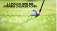 J.T. Poston Wins the Shriners Children's Open