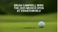 Brian Campbell Wins the 2025 Mexico Open at VidantaWorld