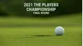 2021 THE PLAYERS Championship - Final Round