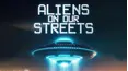 Aliens on Our Streets