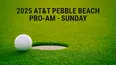 2025 AT&T Pebble Beach Pro-Am - Sunday