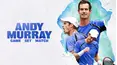 Andy Murray: Game Set Match