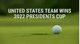 United States Team Wins 2022 Presidents Cup