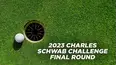 2023 Charles Schwab Challenge - Final Round