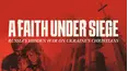 A Faith Under Siege