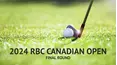 2024 RBC Canadian Open - Final Round