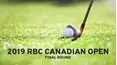 2019 RBC Canadian Open - Final Round