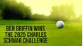 Ben Griffin Wins the 2025 Charles Schwab Challenge