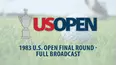 1983 U.S. Open Final Round - Full Broadcast