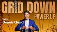 Grid Down, Power Up With Dennis Quaid