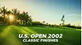 U.S. Open 2002 - Classic Finishes