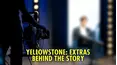 Yellowstone: Extras: Behind the Story