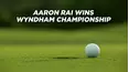 Aaron Rai Wins Wyndham Championship