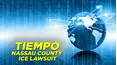 Tiempo: Nassau County ICE Lawsuit