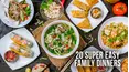 20 Super Easy Family Dinners
