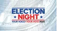 Your Voice Your Vote 2025: Election Night
